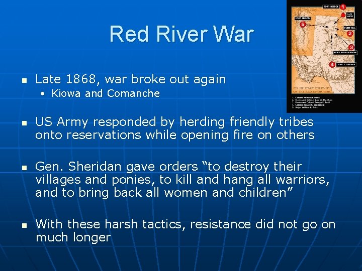 Red River War n Late 1868, war broke out again • Kiowa and Comanche