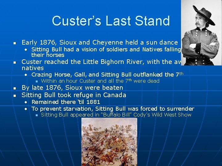 Custer’s Last Stand n Early 1876, Sioux and Cheyenne held a sun dance •