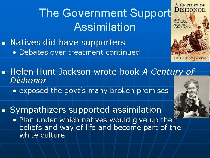 The Government Support Assimilation n Natives did have supporters • Debates over treatment continued