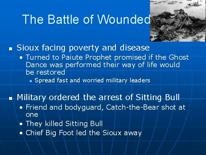 The Battle of Wounded Knee n Sioux facing poverty and disease • Turned to