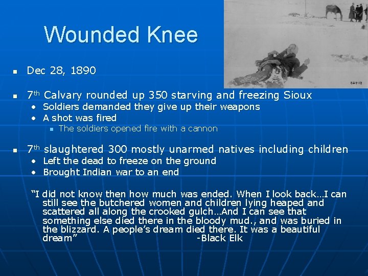 Wounded Knee n Dec 28, 1890 n 7 th Calvary rounded up 350 starving