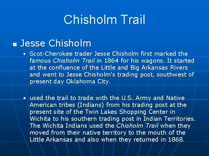 Chisholm Trail n Jesse Chisholm • Scot-Cherokee trader Jesse Chisholm first marked the famous