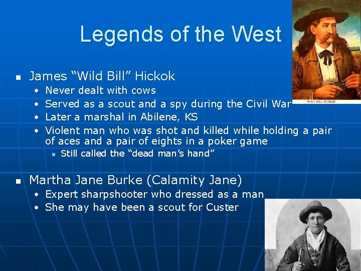 Legends of the West n James “Wild Bill” Hickok • • Never dealt with