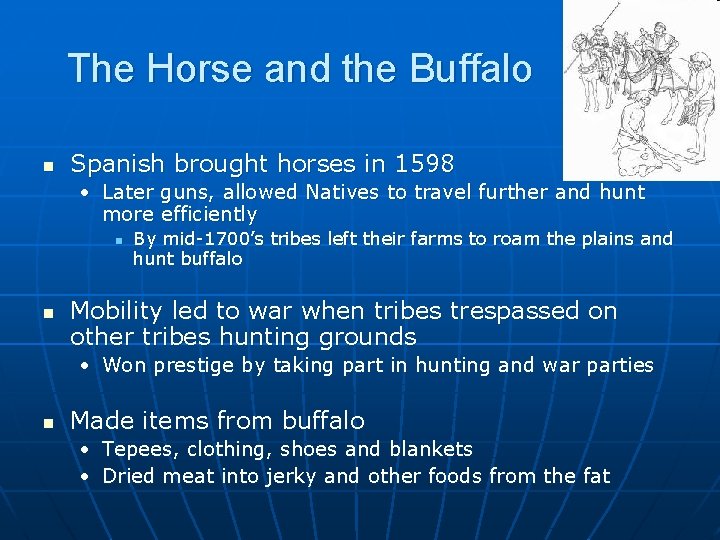 The Horse and the Buffalo n Spanish brought horses in 1598 • Later guns,
