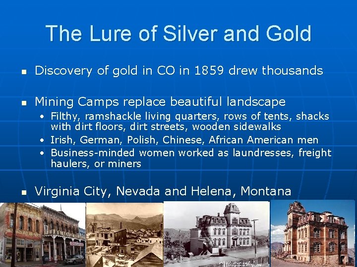 The Lure of Silver and Gold n Discovery of gold in CO in 1859