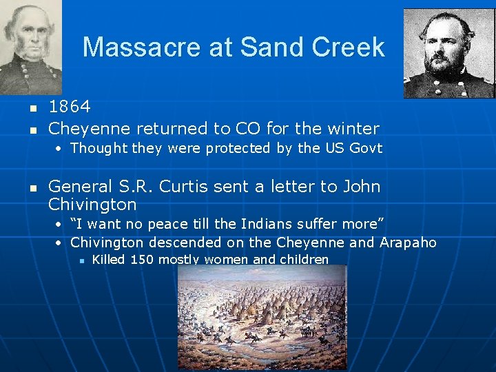 Massacre at Sand Creek n n 1864 Cheyenne returned to CO for the winter