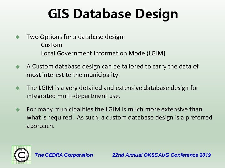 GIS Database Design u Two Options for a database design: Custom Local Government Information