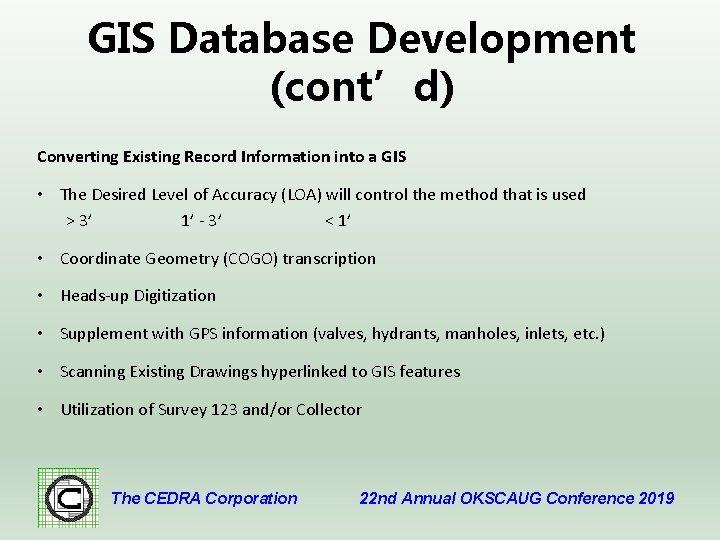 GIS Database Development (cont’d) Converting Existing Record Information into a GIS • The Desired