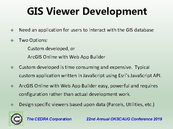 GIS Viewer Development u Need an application for users to interact with the GIS