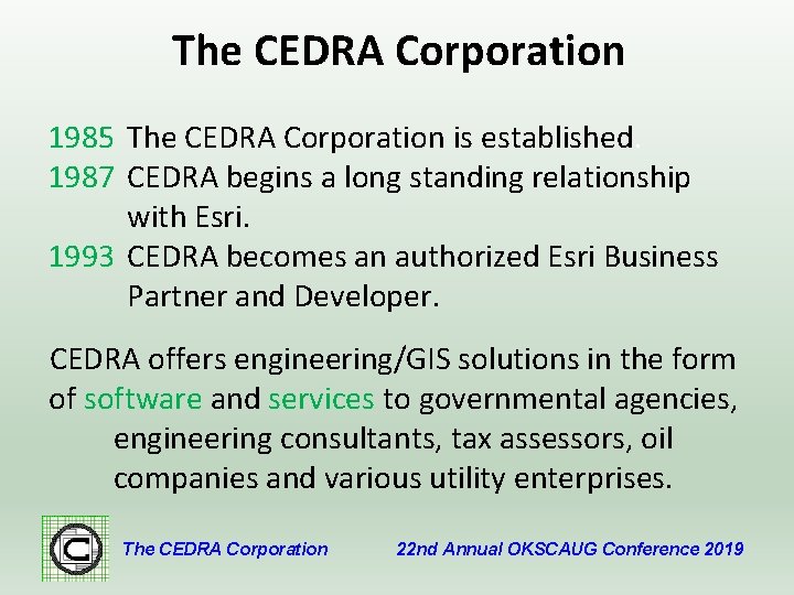 The CEDRA Corporation 1985 The CEDRA Corporation is established. 1987 CEDRA begins a long