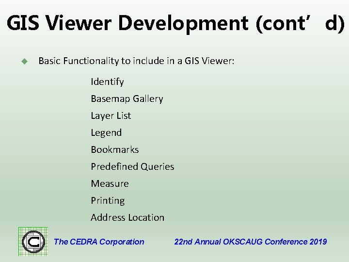 GIS Viewer Development (cont’d) u Basic Functionality to include in a GIS Viewer: Identify