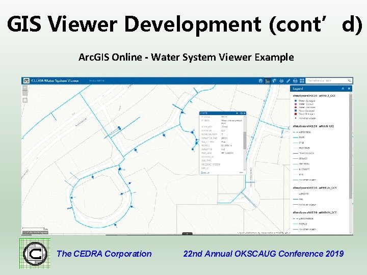 GIS Viewer Development (cont’d) Arc. GIS Online - Water System Viewer Example The CEDRA