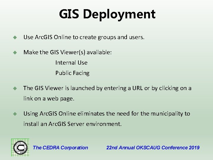 GIS Deployment u Use Arc. GIS Online to create groups and users. u Make