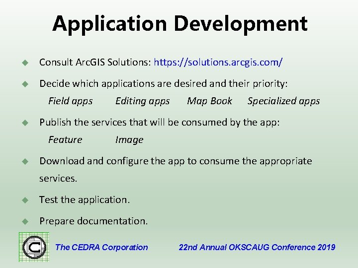 Application Development u Consult Arc. GIS Solutions: https: //solutions. arcgis. com/ u Decide which