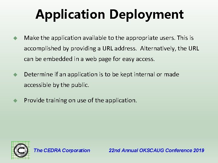 Application Deployment u Make the application available to the appropriate users. This is accomplished