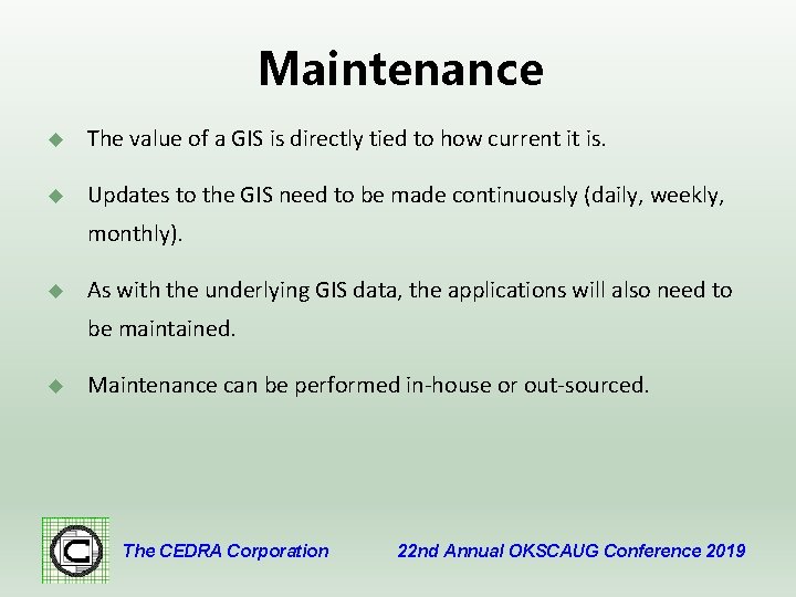 Maintenance u The value of a GIS is directly tied to how current it