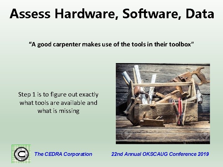 Assess Hardware, Software, Data “A good carpenter makes use of the tools in their
