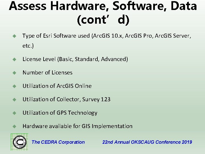 Assess Hardware, Software, Data (cont’d) u Type of Esri Software used (Arc. GIS 10.