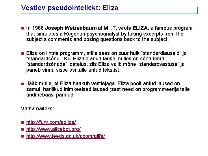 Vestlev pseudointellekt: Eliza n In 1966 Joseph Weizenbaum at M. I. T. wrote ELIZA,