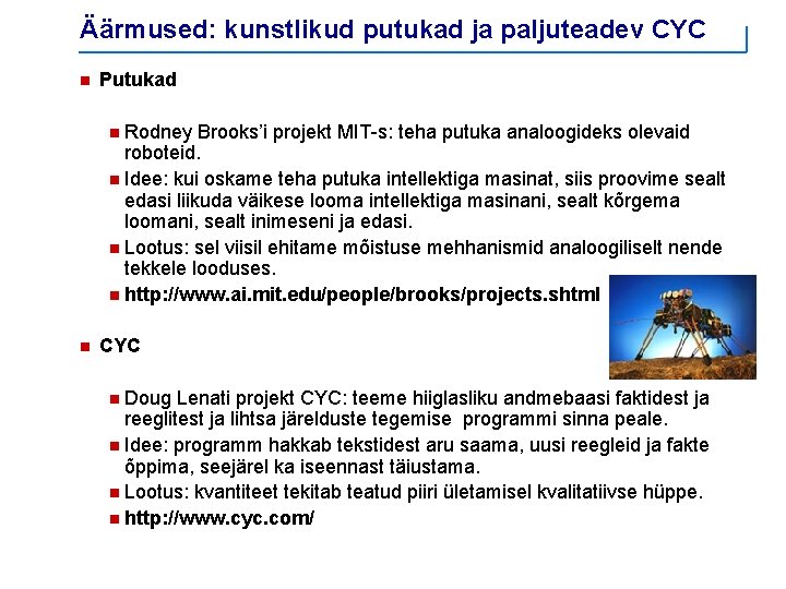 Äärmused: kunstlikud putukad ja paljuteadev CYC n Putukad n Rodney Brooks’i projekt MIT-s: teha