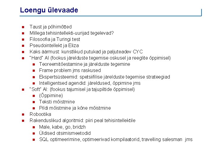 Loengu ülevaade n n n n n Taust ja põhimõtted Millega tehisintellekti-uurijad tegelevad? Filosoofia