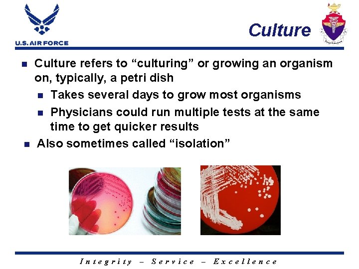 Culture n n Culture refers to “culturing” or growing an organism on, typically, a
