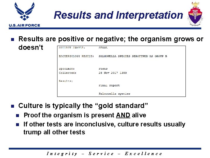 Results and Interpretation n Results are positive or negative; the organism grows or doesn’t