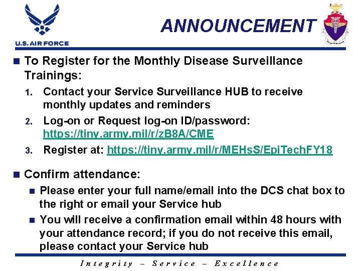 ANNOUNCEMENT n To Register for the Monthly Disease Surveillance Trainings: Contact your Service Surveillance