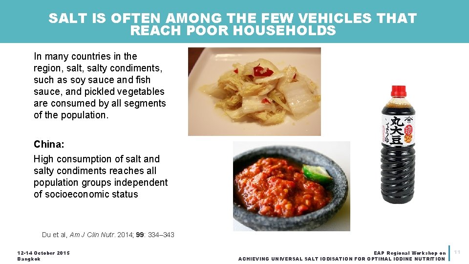 SALT IS OFTEN AMONG THE FEW VEHICLES THAT REACH POOR HOUSEHOLDS In many countries