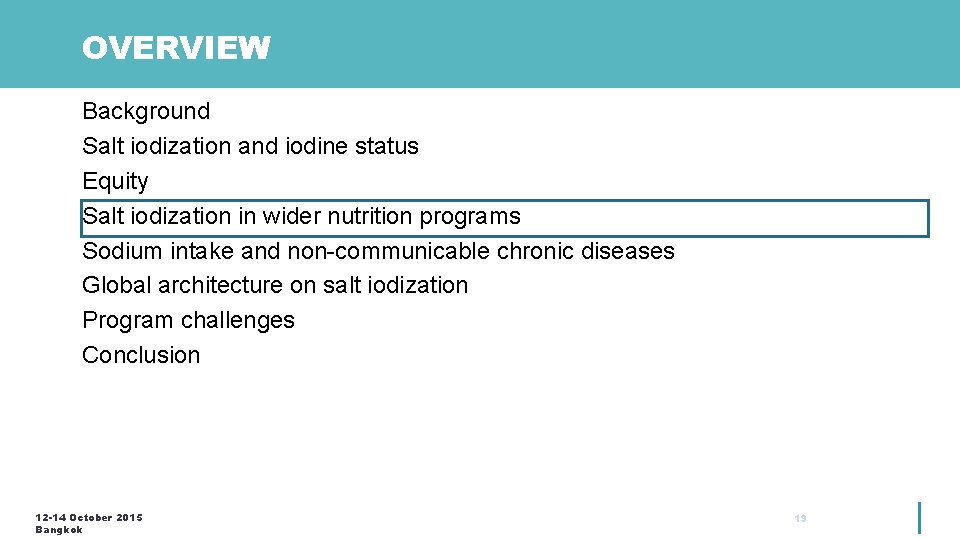 OVERVIEW Background Salt iodization and iodine status Equity Salt iodization in wider nutrition programs