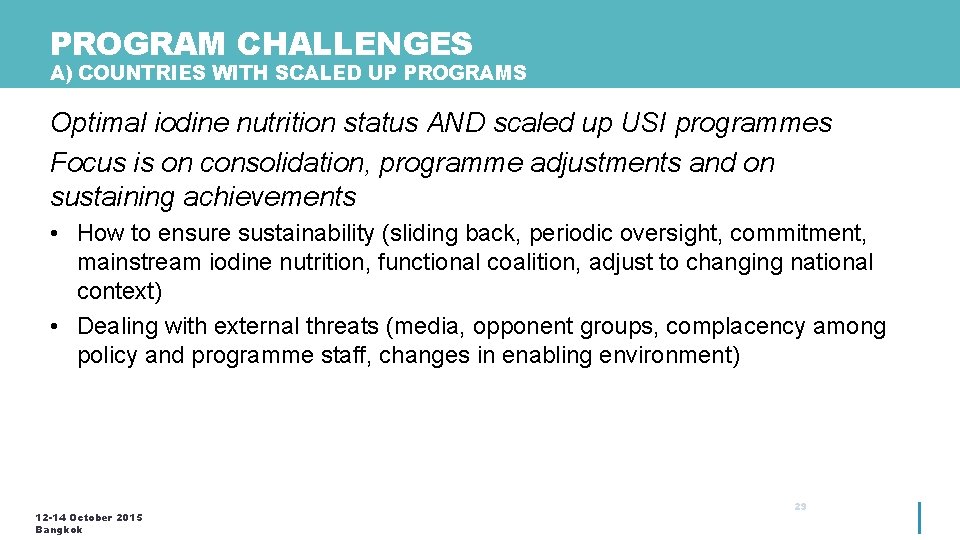 PROGRAM CHALLENGES A) COUNTRIES WITH SCALED UP PROGRAMS Optimal iodine nutrition status AND scaled