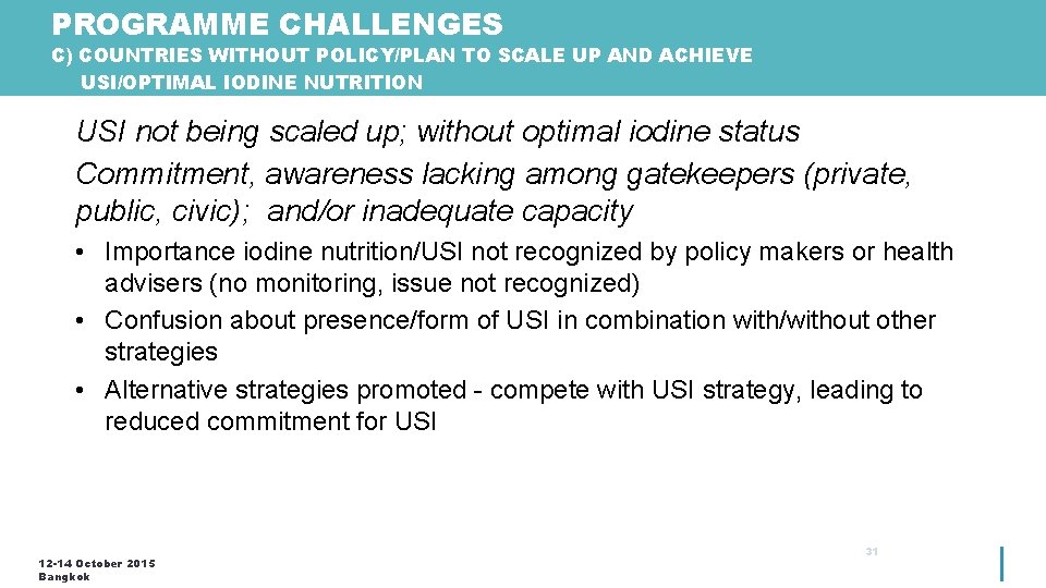 PROGRAMME CHALLENGES C) COUNTRIES WITHOUT POLICY/PLAN TO SCALE UP AND ACHIEVE USI/OPTIMAL IODINE NUTRITION