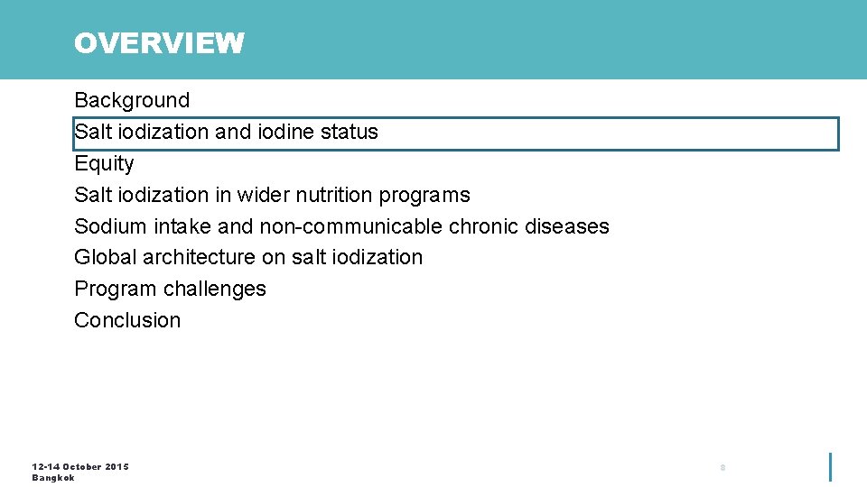 OVERVIEW Background Salt iodization and iodine status Equity Salt iodization in wider nutrition programs