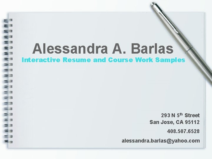 Alessandra A. Barlas Interactive Resume and Course Work Samples 293 N 5 th Street
