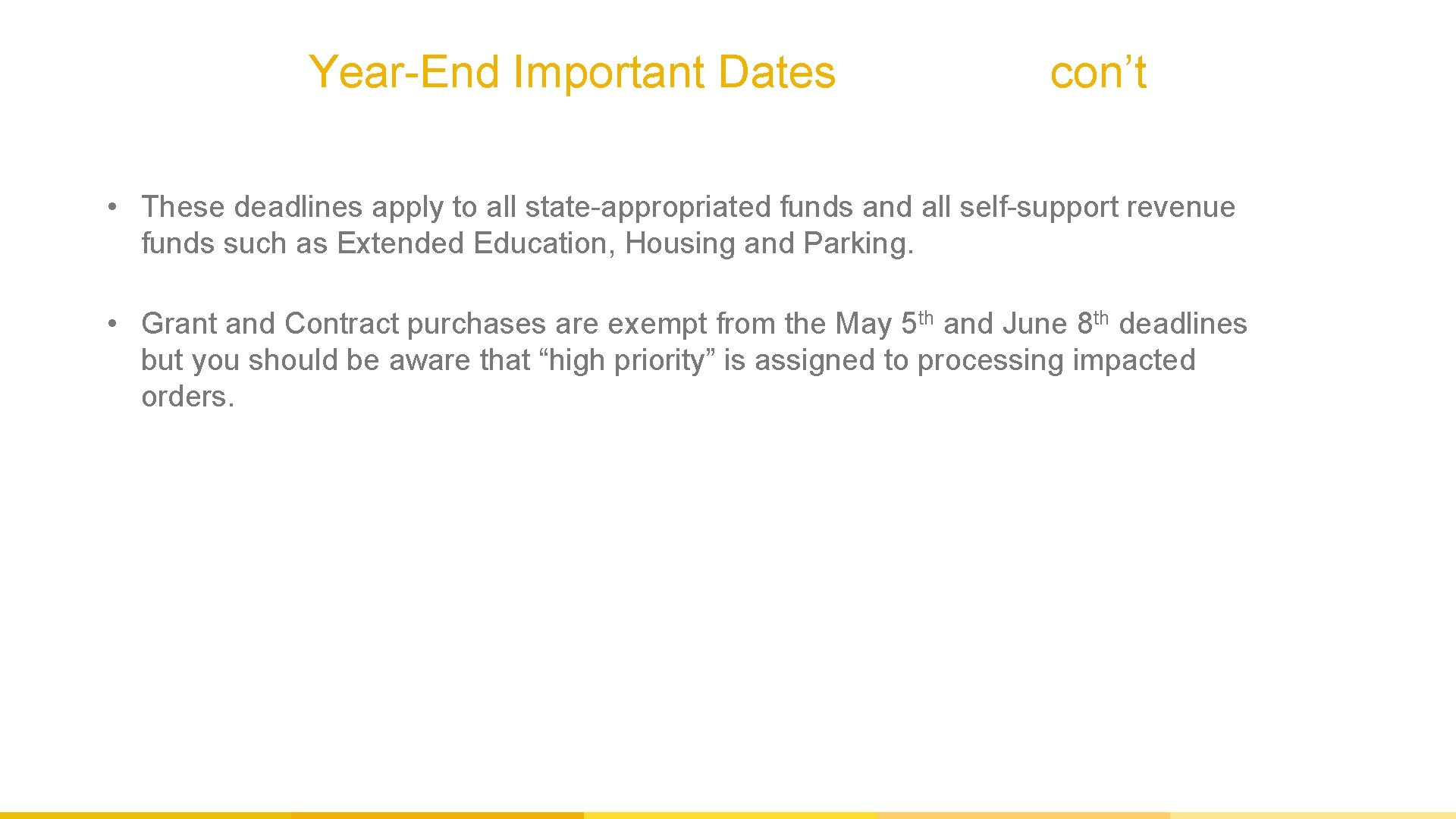 Year-End Important Dates con’t • These deadlines apply to all state-appropriated funds and all