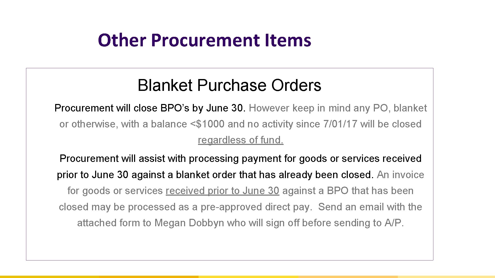 Other Procurement Items Blanket Purchase Orders Procurement will close BPO’s by June 30. However