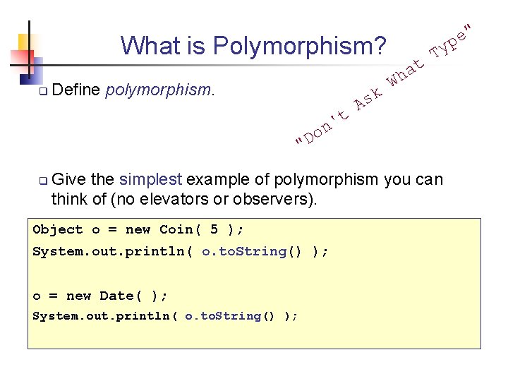 " e p What is Polymorphism? q Define polymorphism. o D " q t