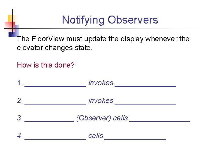 Notifying Observers The Floor. View must update the display whenever the elevator changes state.