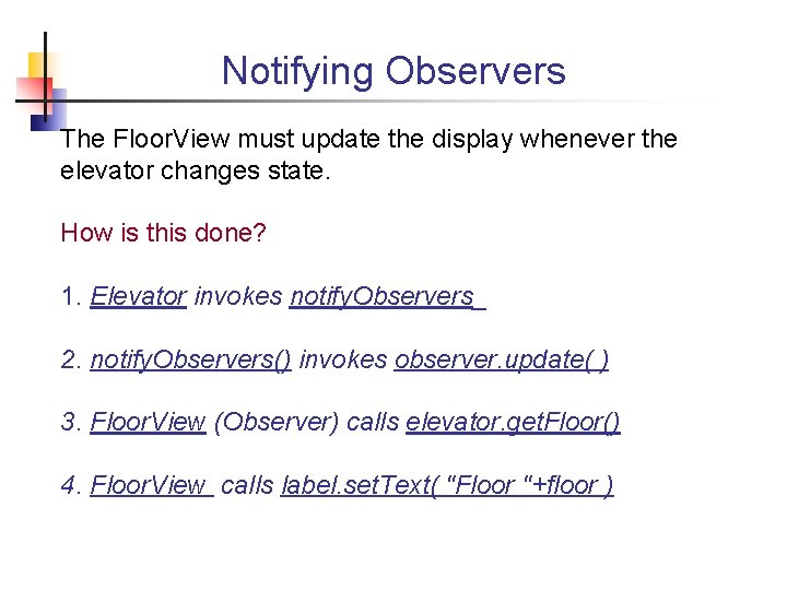 Notifying Observers The Floor. View must update the display whenever the elevator changes state.