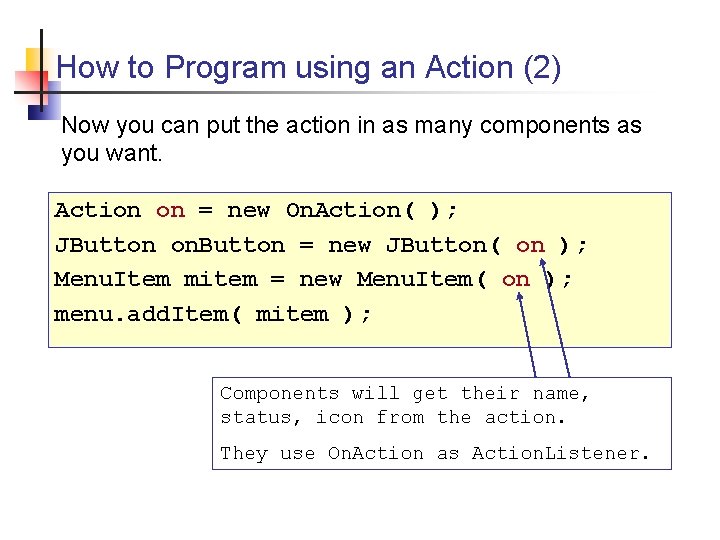 How to Program using an Action (2) Now you can put the action in