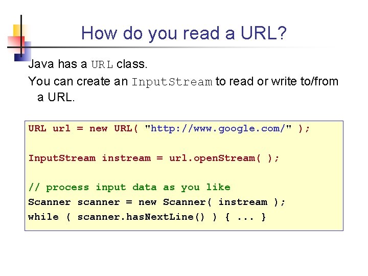 How do you read a URL? Java has a URL class. You can create