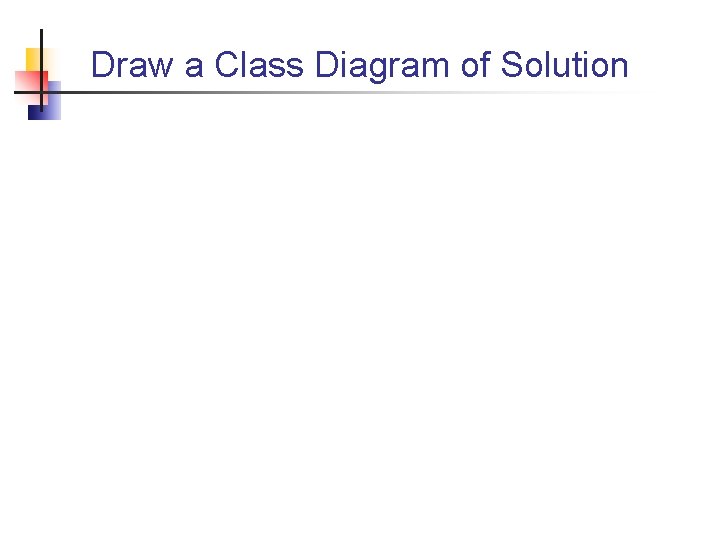 Draw a Class Diagram of Solution 