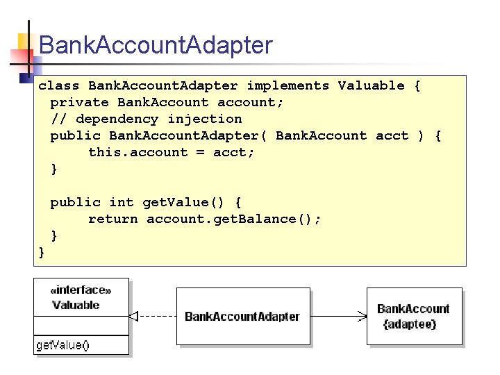 Bank. Account. Adapter class Bank. Account. Adapter implements Valuable { private Bank. Account account;