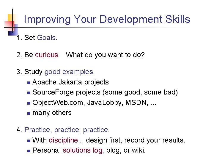 Improving Your Development Skills 1. Set Goals. 2. Be curious. What do you want