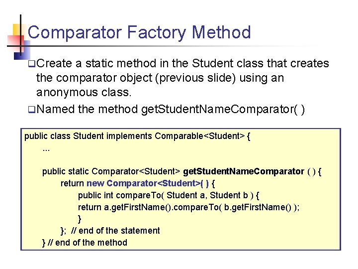 Comparator Factory Method q. Create a static method in the Student class that creates