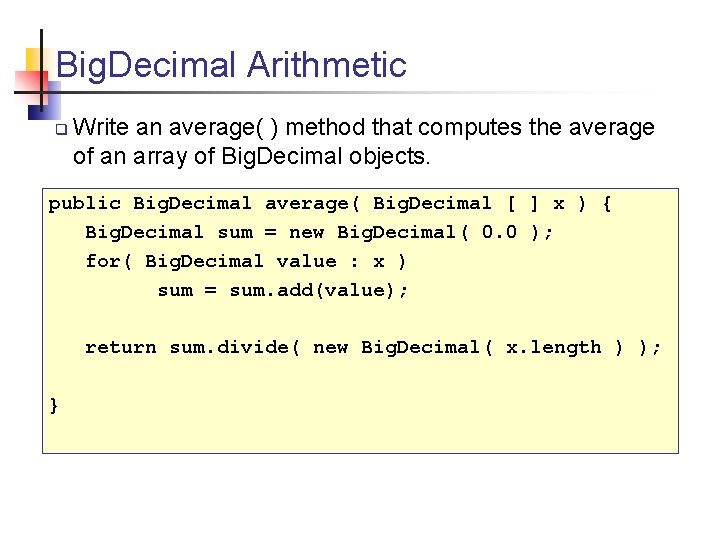 Big. Decimal Arithmetic q Write an average( ) method that computes the average of