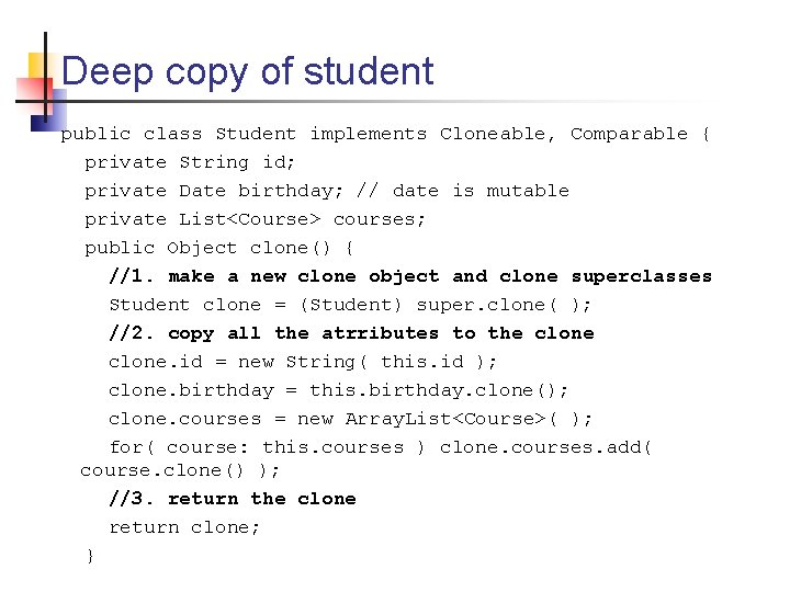 Deep copy of student public class Student implements Cloneable, Comparable { private String id;