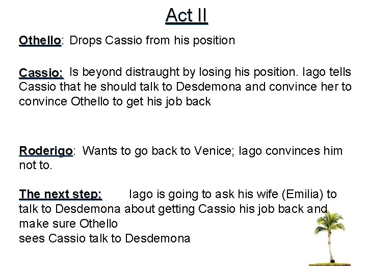 Act II Othello: Othello Drops Cassio from his position Cassio: Is beyond distraught by Act II Othello: Othello Drops Cassio from his position Cassio: Is beyond distraught by