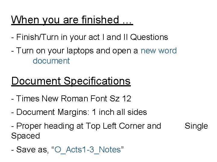 When you are finished … - Finish/Turn in your act I and II Questions