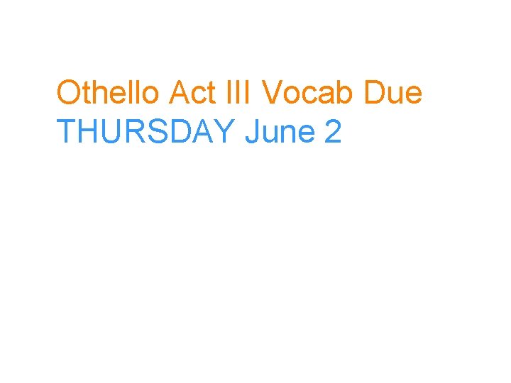 Othello Act III Vocab Due THURSDAY June 2 